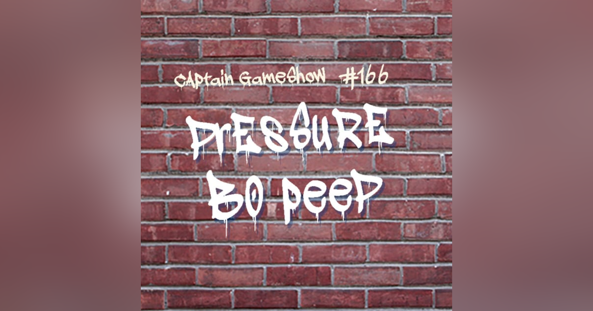 Episode 166: Pressure Bo Peep Episode 166: Pressure Bo Peep