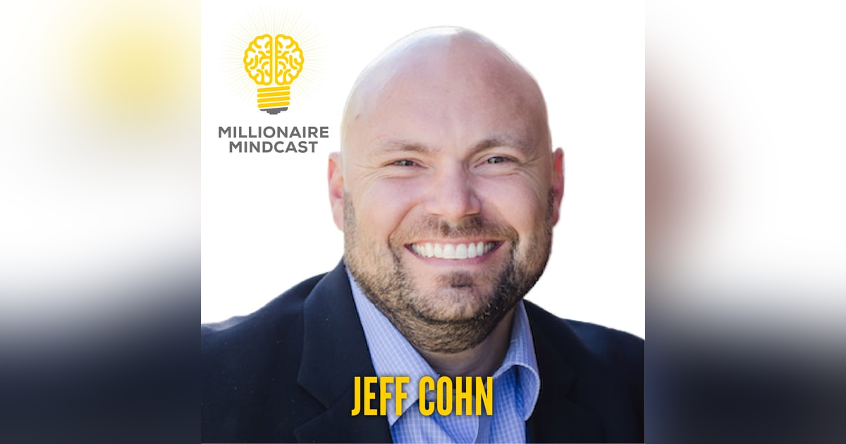 128: Make A Million Dollars Only Working 1 Day A Week In Your Business | Jeff Cohn 128: Make A Million Dollars Only Working 1 Day A Week In Your Business | Jeff Cohn