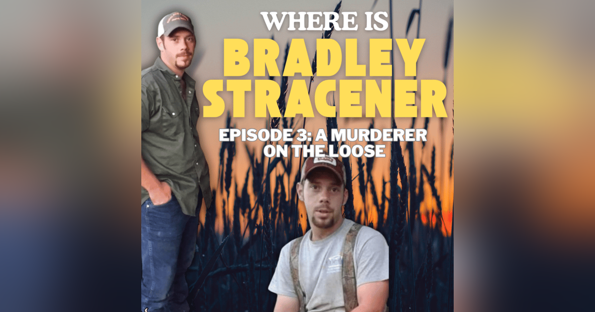 WHERE is Bradley Stracener? A Killer On The Loose: Episode 3 WHERE is Bradley Stracener? A Killer On The Loose: Episode 3