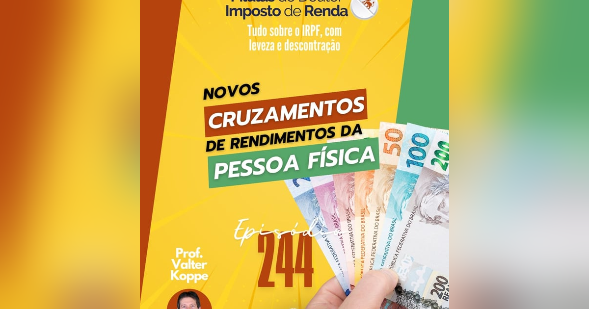 PDIR Ep. 244 – Novos cruzamentos de rendimentos da Pessoa física PDIR Ep. 244 – Novos cruzamentos de rendimentos da Pessoa física