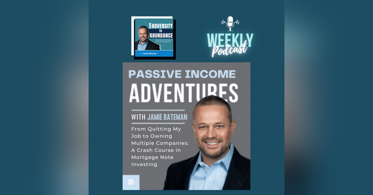 From Quitting My Job to Owning Multiple Companies: A Crash Course in Mortgage Note Investing From Quitting My Job to Owning Multiple Companies: A Crash Course in Mortgage Note Investing