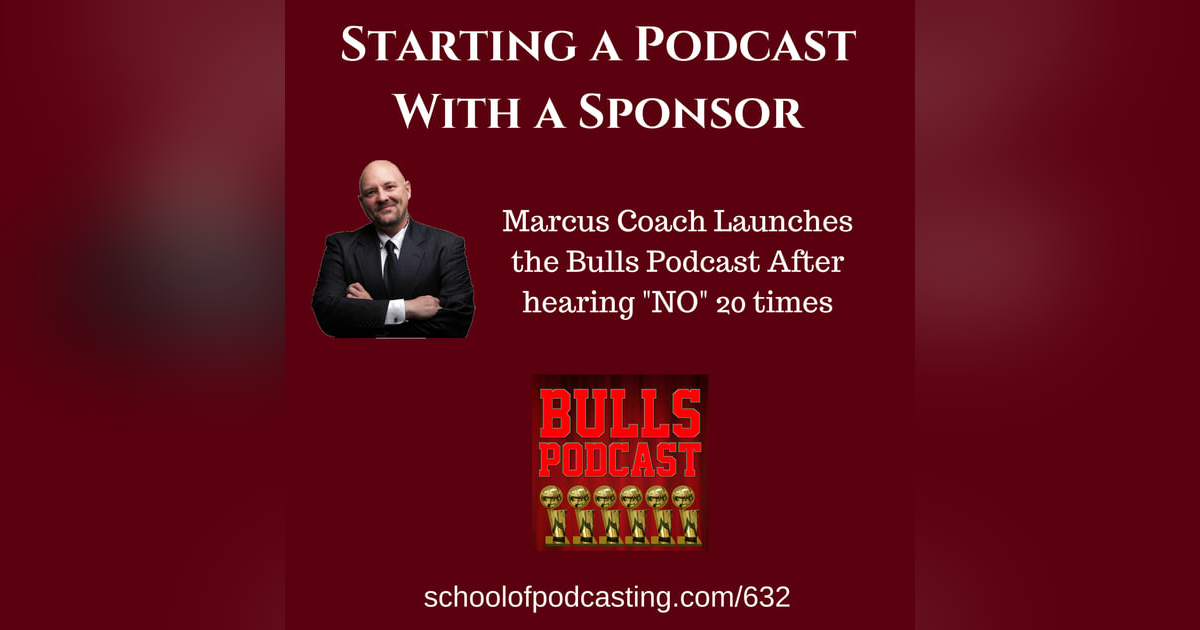 Starting a Podcast With a Sponsor - How Marcus Couch Got To Yes Starting a Podcast With a Sponsor - How Marcus Couch Got To Yes