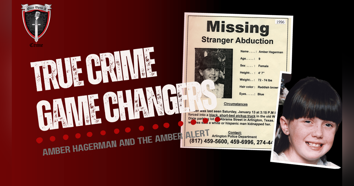 S1 Ep22: True Crime Game Changers: Amber Hagerman and the AMBER Alert S1 Ep22: True Crime Game Changers: Amber Hagerman and the AMBER Alert