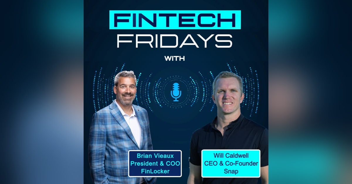 Fintech Fridays / Will Caldwell, CEO Snap Fintech Fridays / Will Caldwell, CEO Snap