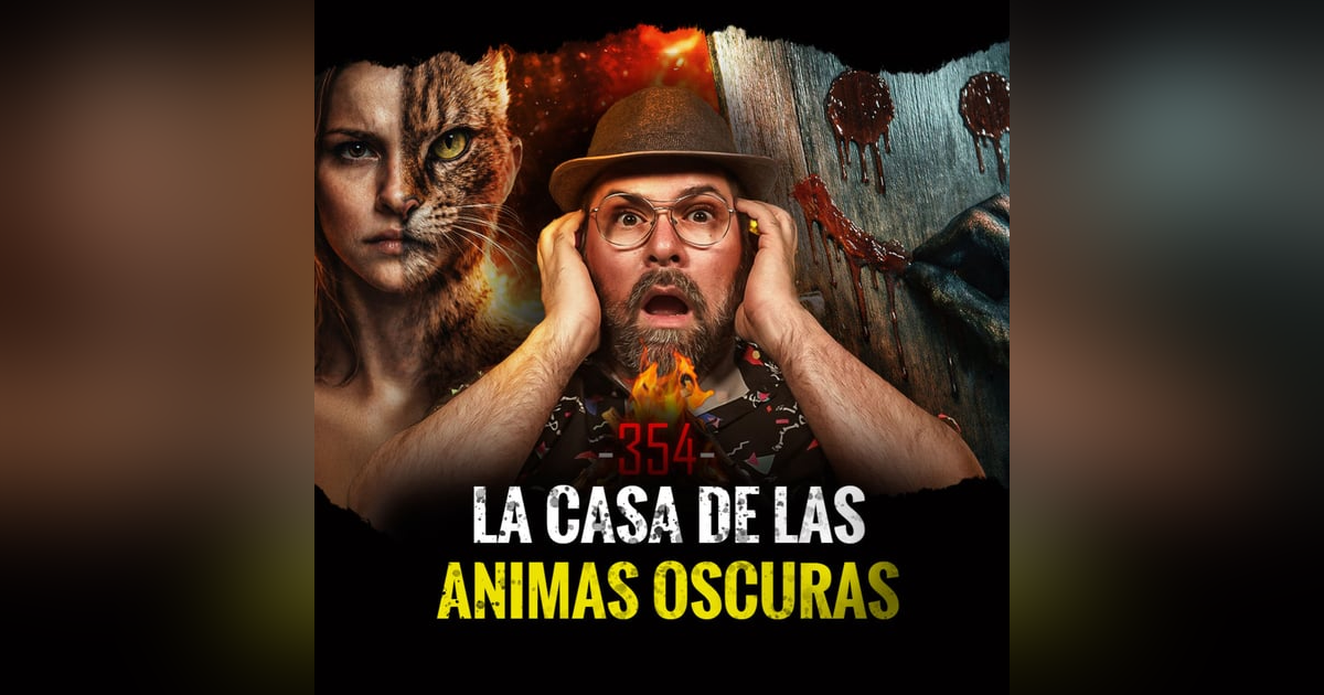 Sombras Siniestras, Seres Malditos y Dones Malévolos | EP 354 Sombras Siniestras, Seres Malditos y Dones Malévolos | EP 354