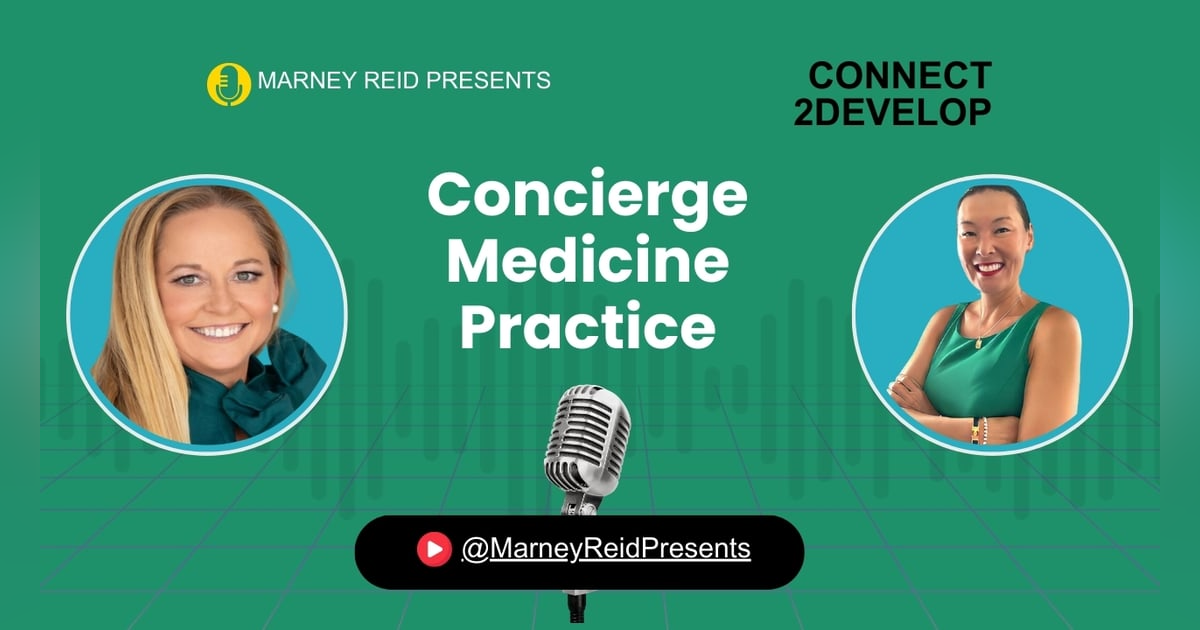 Building A Concierge Medicine Practice - Where to Begin with Janet Carlson and Marney Reid Building A Concierge Medicine Practice - Where to Begin with Janet Carlson and Marney Reid