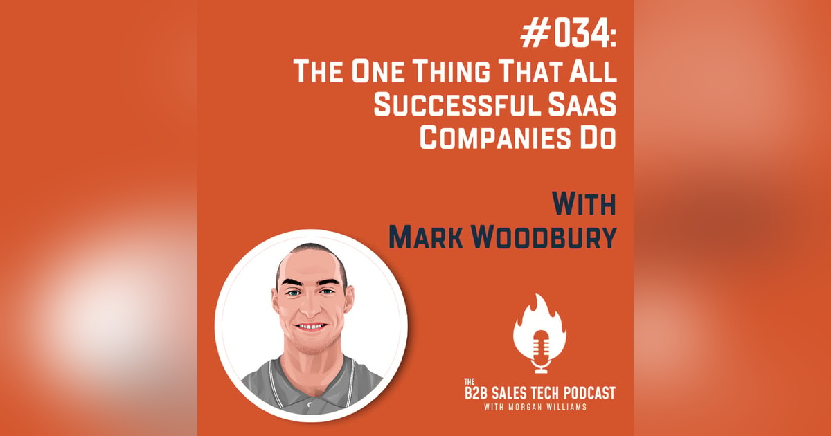 #034: The One Thing That All Successful SaaS Companies Do with Mark Woodbury #034: The One Thing That All Successful SaaS Companies Do with Mark Woodbury