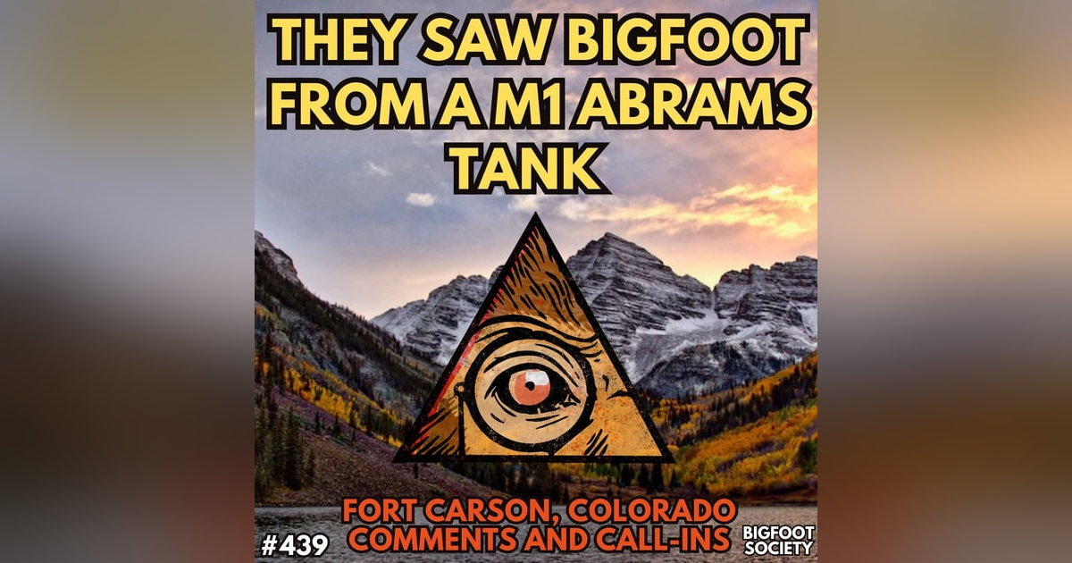 That Bigfoot was right up next to our tank! (Comments and Call-Ins) That Bigfoot was right up next to our tank! (Comments and Call-Ins)