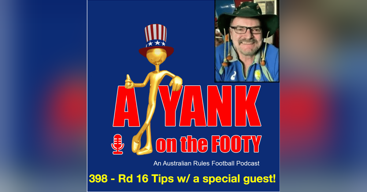 398 - AFL Rd 16 Tips welcoming back Myk Aussie 398 - AFL Rd 16 Tips welcoming back Myk Aussie