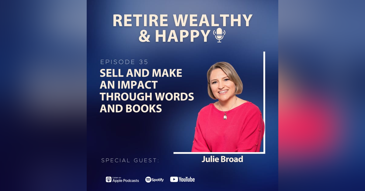 Ep35: Sell and Make an Impact Through Words and Books with Julie Broad Ep35: Sell and Make an Impact Through Words and Books with Julie Broad
