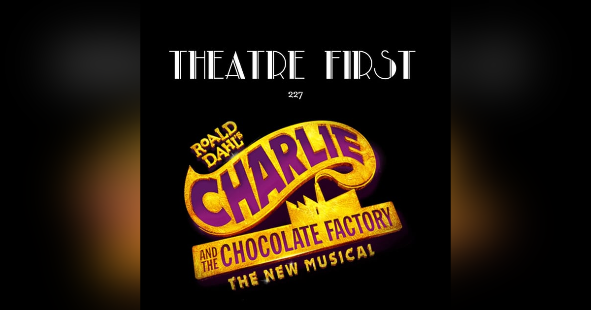 227: Charlie and The Chocolate Factory (Her Majesty's Theatre, Melbourne, Australia) (review) 227: Charlie and The Chocolate Factory (Her Majesty's Theatre, Melbourne, Australia) (review)