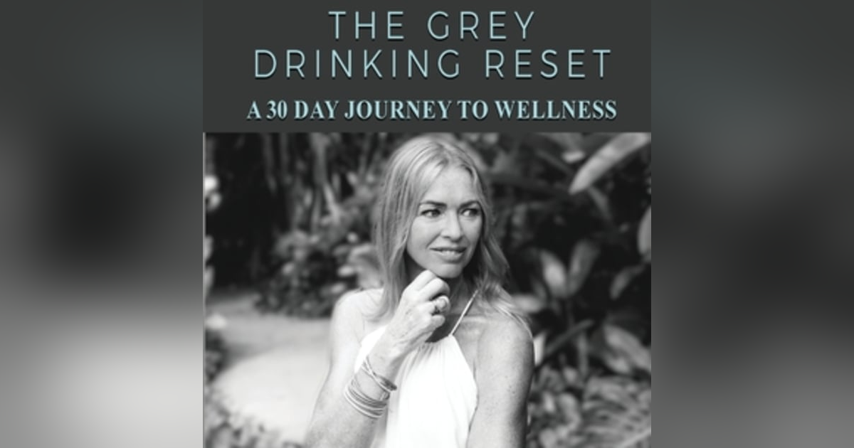 #138 Are you a Gray Drinker? - Carrie Schell #138 Are you a Gray Drinker? - Carrie Schell