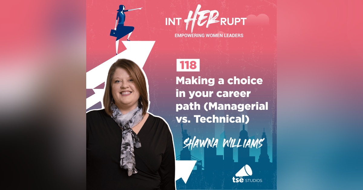 INT 118: Making a choice in your career path (Managerial vs. Technical) INT 118: Making a choice in your career path (Managerial vs. Technical)