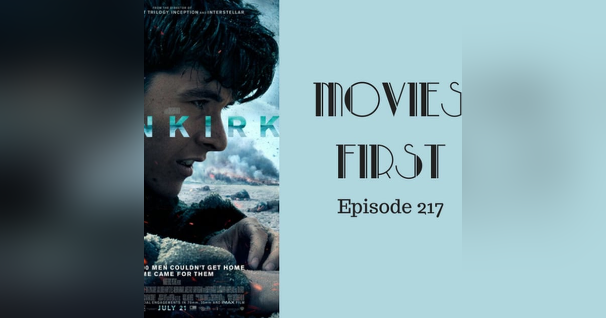 219: Dunkirk - Movies First with Alex First Episode 217 219: Dunkirk - Movies First with Alex First Episode 217
