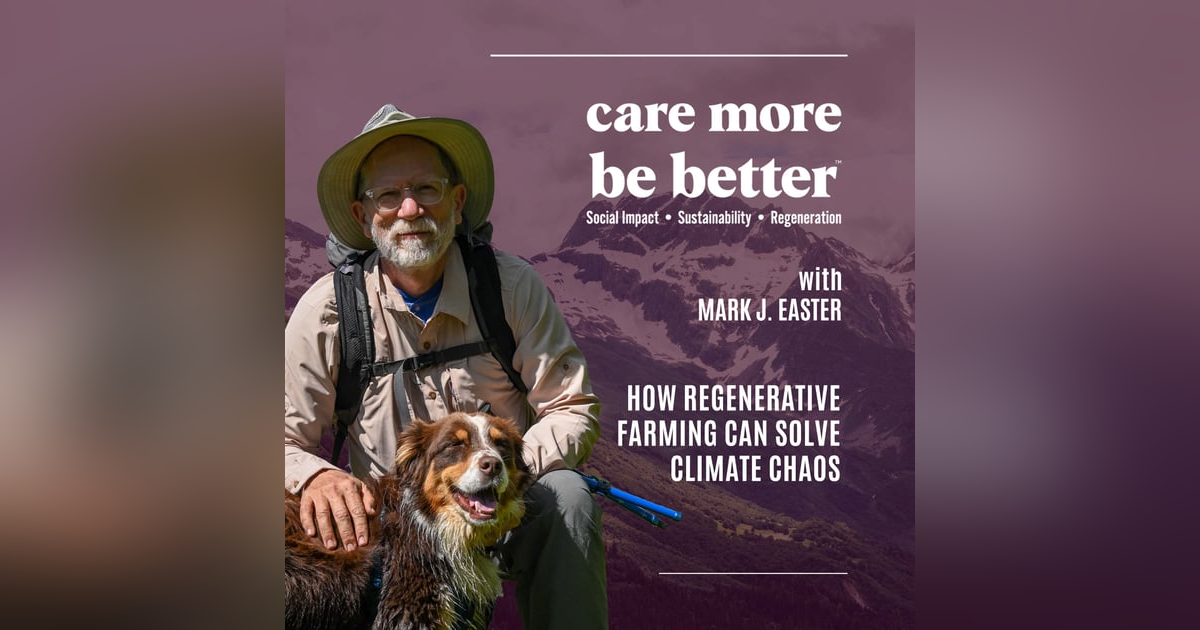 How Regenerative Farming Can Solve Climate Chaos With Mark J. Easter How Regenerative Farming Can Solve Climate Chaos With Mark J. Easter