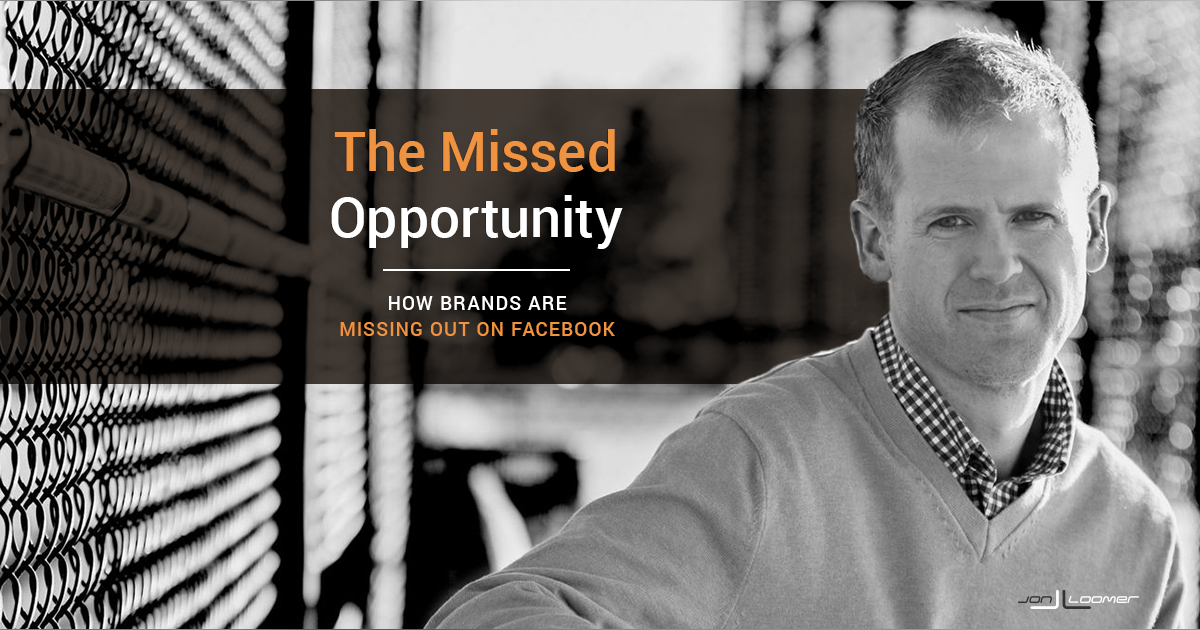 The Missed Opportunity: How Brands Are Missing Out on Facebook The Missed Opportunity: How Brands Are Missing Out on Facebook