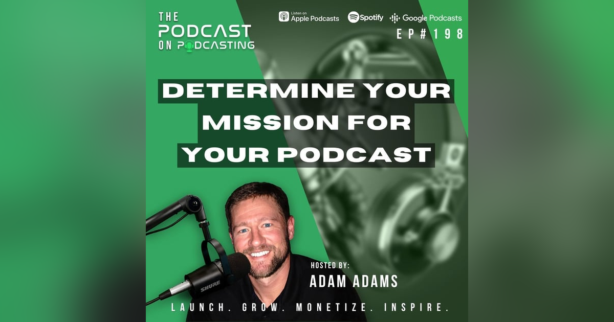 Ep198: Determine Your Mission For Your Podcast Ep198: Determine Your Mission For Your Podcast