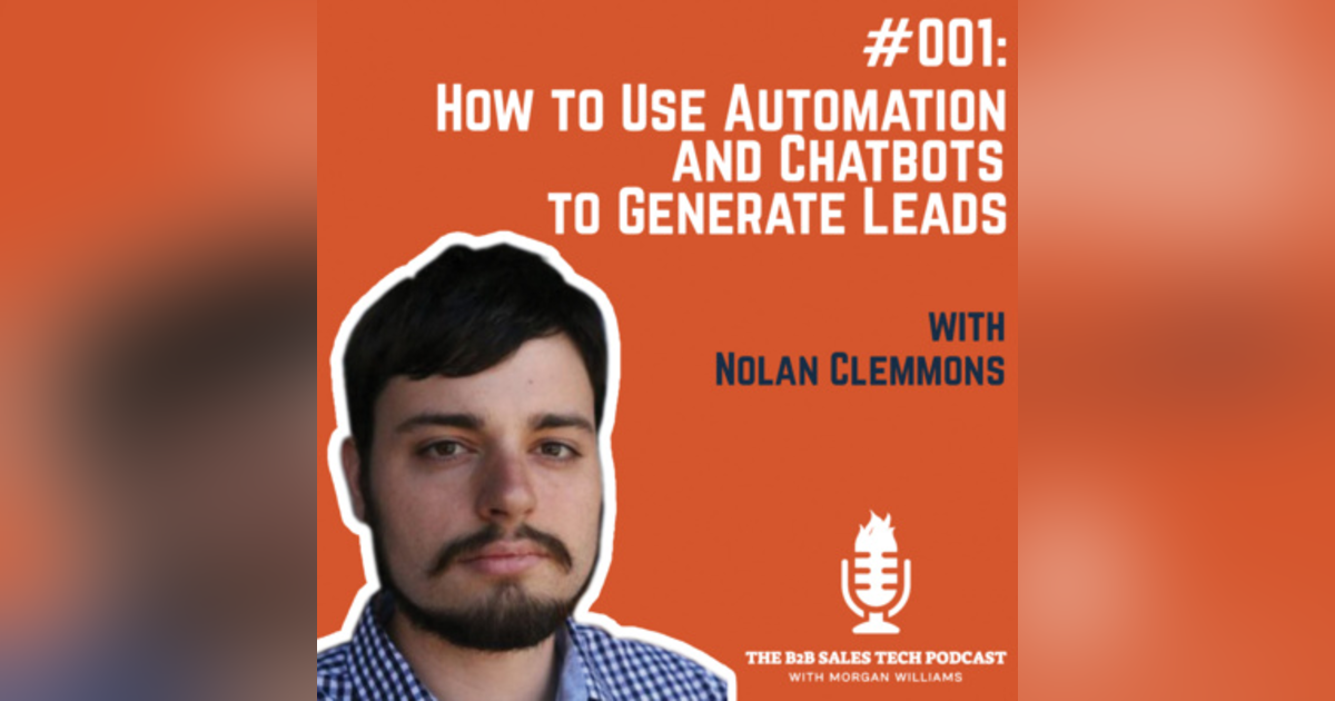 #001: How to Use Automation and Chatbots to Generate Leads with Nolan Clemmons #001: How to Use Automation and Chatbots to Generate Leads with Nolan Clemmons