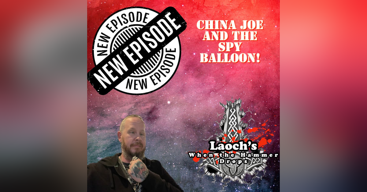 China Joe and the Spy Balloon! China Joe and the Spy Balloon!