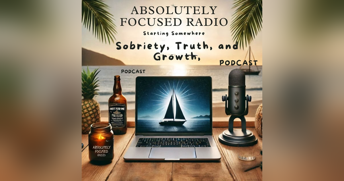 Season 2, Episode 45: Starting Somewhere: Embracing Sobriety, Growth, and Owning Your Truth Season 2, Episode 45: Starting Somewhere: Embracing Sobriety, Growth, and Owning Your Truth