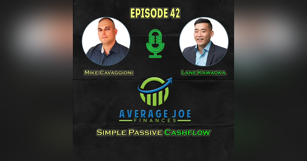 42. Simple Passive Cash Flow with Lane Kawaoka 42. Simple Passive Cash Flow with Lane Kawaoka