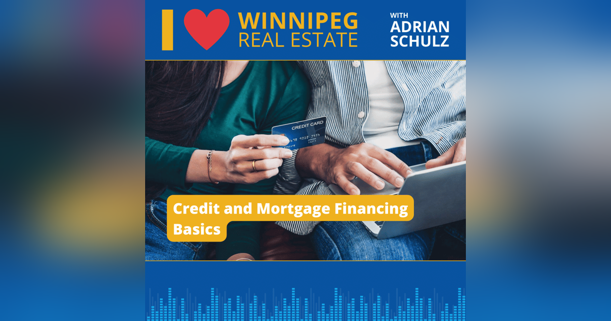 Credit and Mortgage Financing Basics Credit and Mortgage Financing Basics