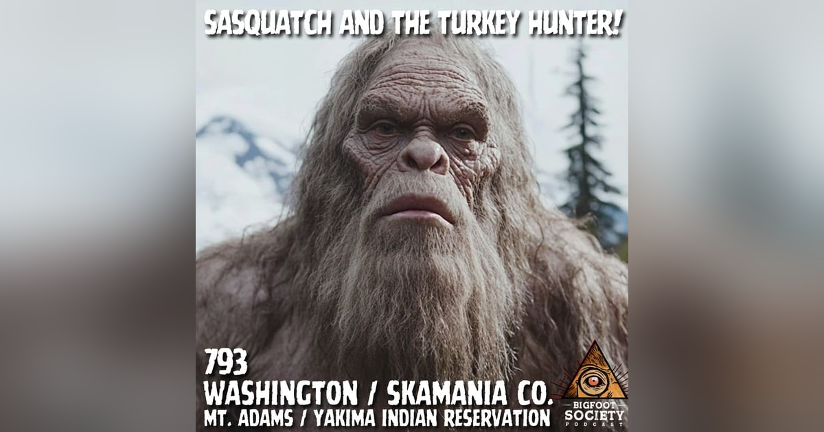 The Turkey Hunter and the Sasquatch | Washington The Turkey Hunter and the Sasquatch | Washington
