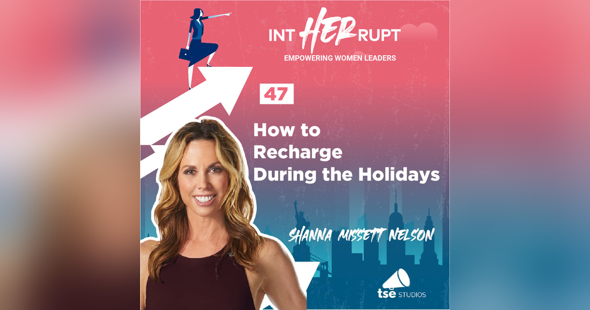 INT 047: How to recharge during the holidays INT 047: How to recharge during the holidays