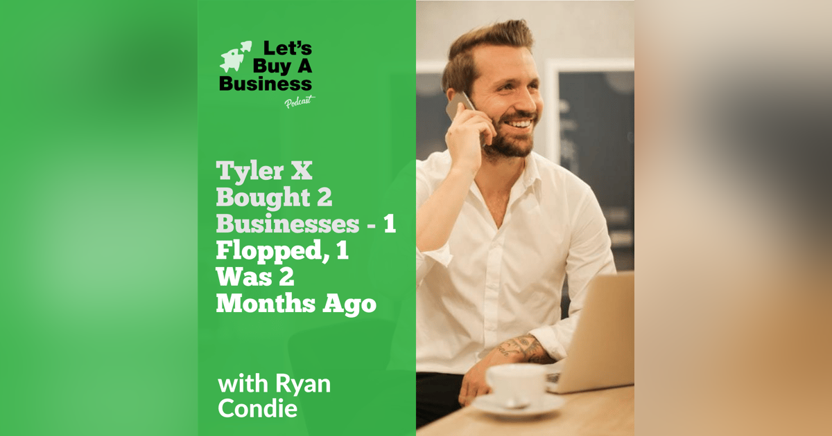 Tyler X Bought 2 Businesses - 1 Flopped, 1 Was 2 Months Ago Tyler X Bought 2 Businesses - 1 Flopped, 1 Was 2 Months Ago