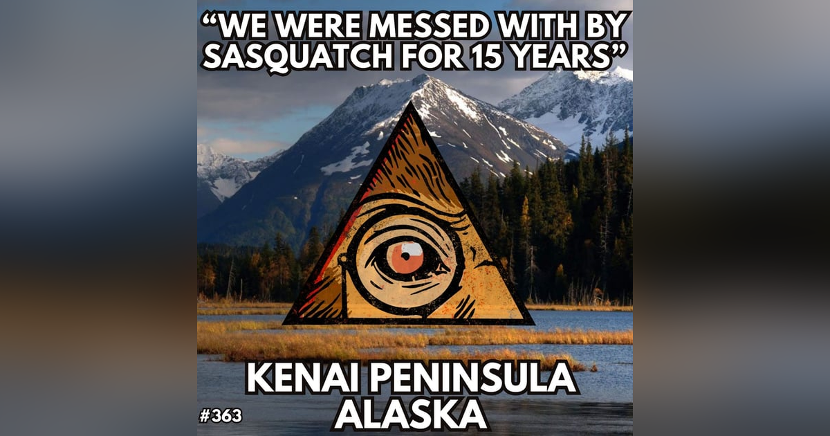 “We were messed with by Bigfoot for 15 years in Alaska” “We were messed with by Bigfoot for 15 years in Alaska”