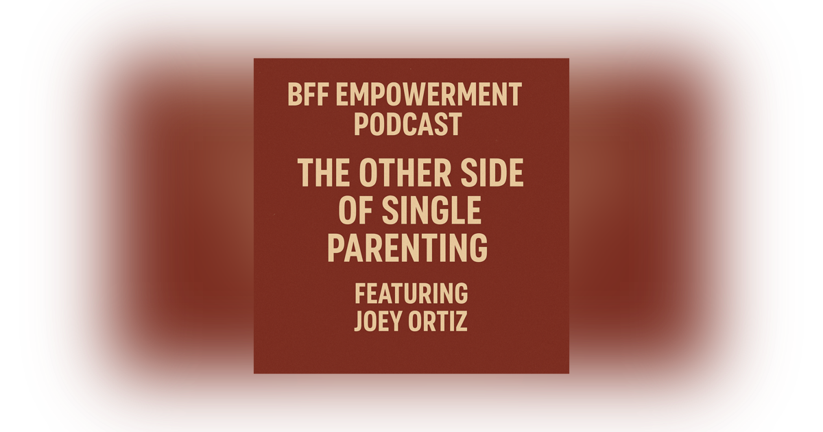 The Other Side of Single Parenting Featuring Joey Ortiz The Other Side of Single Parenting Featuring Joey Ortiz