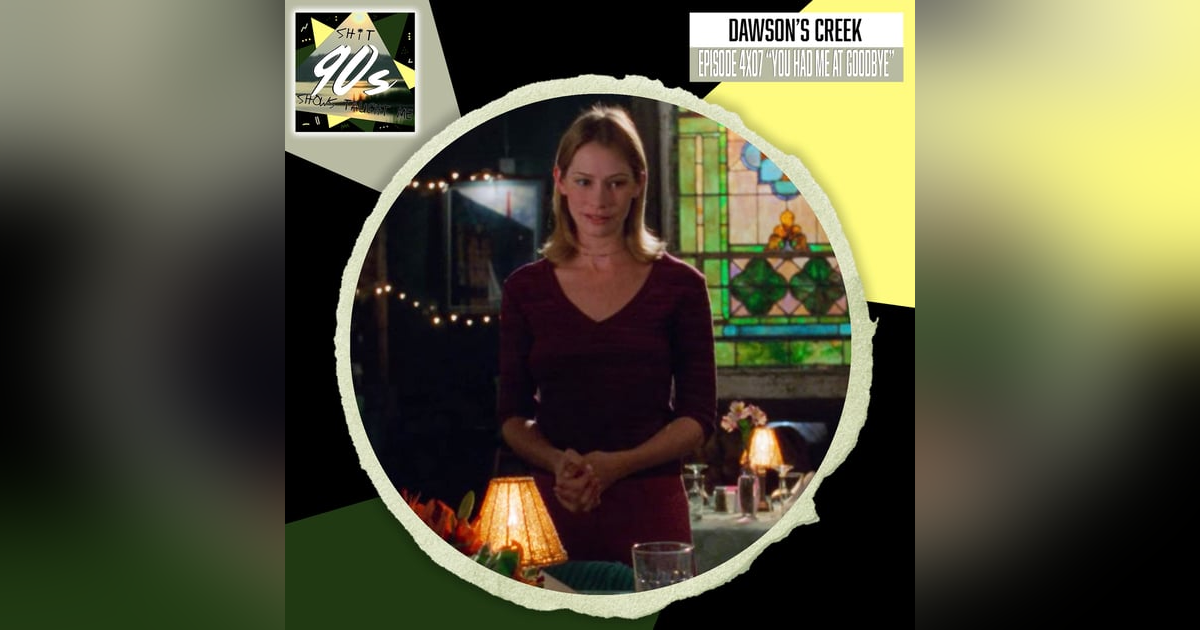 Dawson's Creek: Season 4 Episode 7 - You Had Me at Goodbye Dawson's Creek: Season 4 Episode 7 - You Had Me at Goodbye