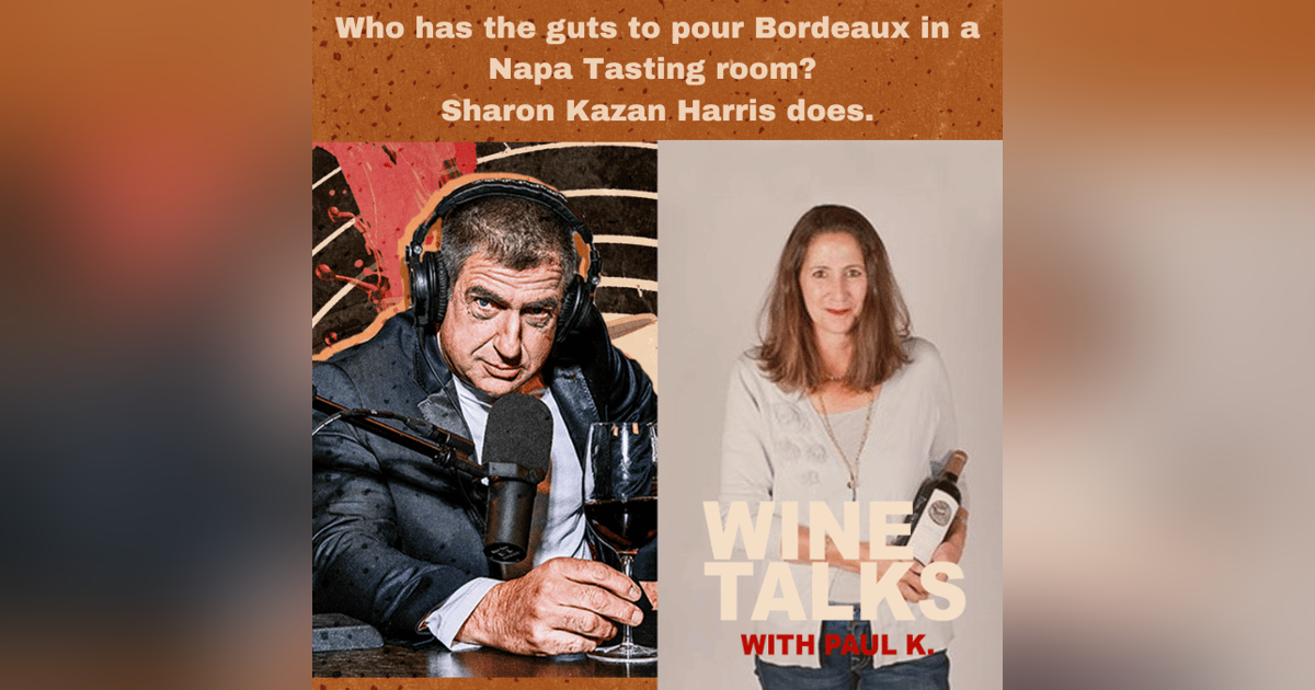 Who has the guts to pour Bordeaux in a Napa Tasting room? Sharon Kazan Harris does. Who has the guts to pour Bordeaux in a Napa Tasting room? Sharon Kazan Harris does.