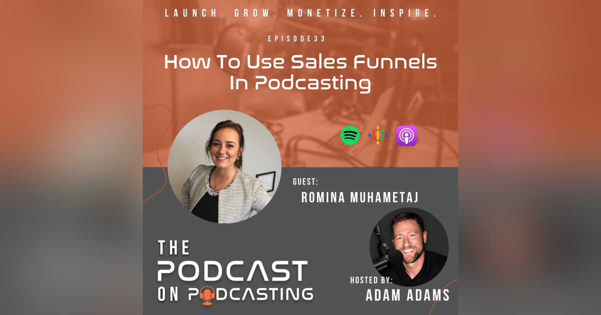 Ep33: How To Use Sales Funnels In Podcasting - Romina Muhametaj Ep33: How To Use Sales Funnels In Podcasting - Romina Muhametaj