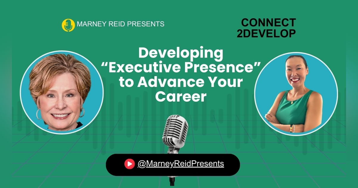 Executive Presence: Soft Skills Required For Career Advancement with Cynthia Walker and Marney Reid Executive Presence: Soft Skills Required For Career Advancement with Cynthia Walker and Marney Reid