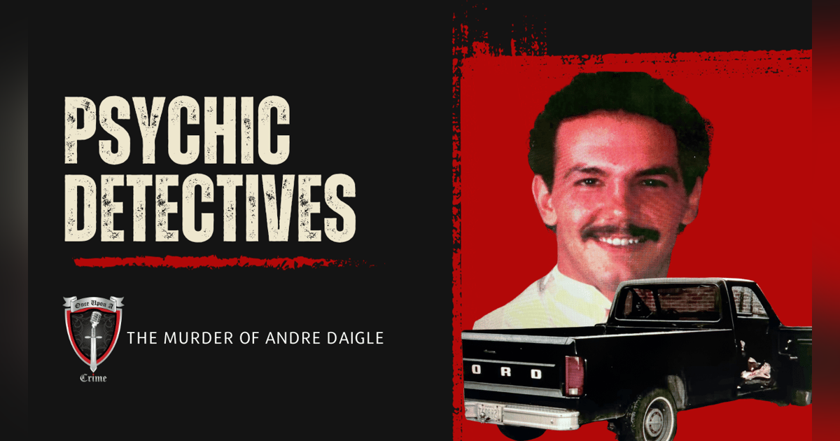 S8 Ep303: Psychic Detectives: The Murder of Andre Daigle S8 Ep303: Psychic Detectives: The Murder of Andre Daigle