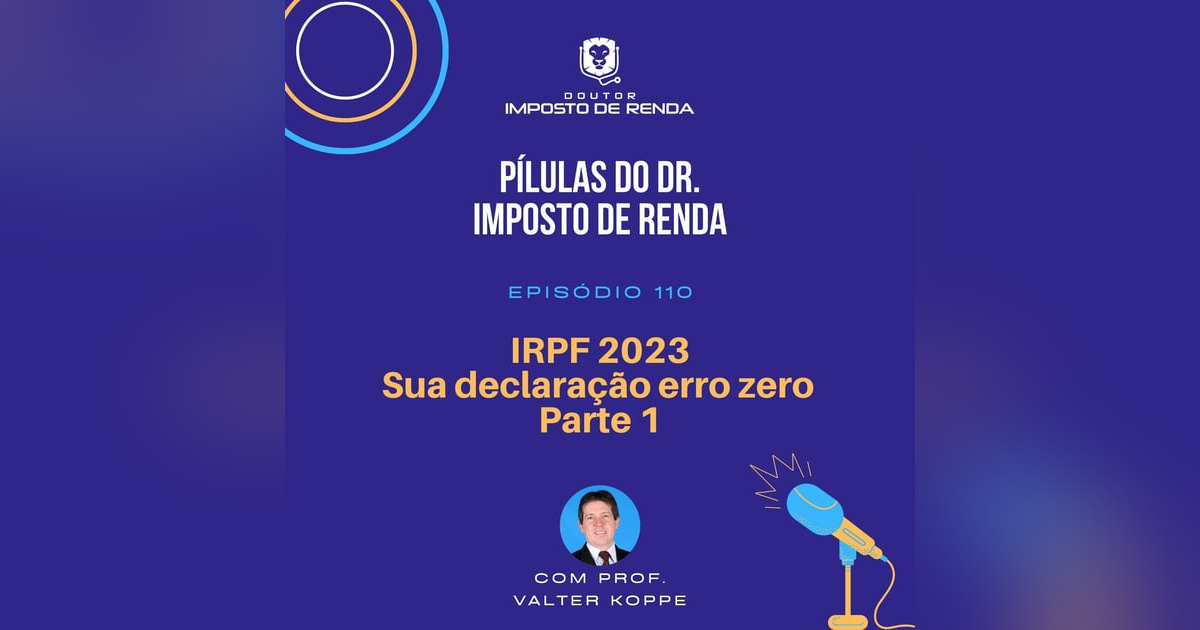 PDIR #110 – IRPF 2023 - Sua declaração erro zero. Parte 1 PDIR #110 – IRPF 2023 - Sua declaração erro zero. Parte 1