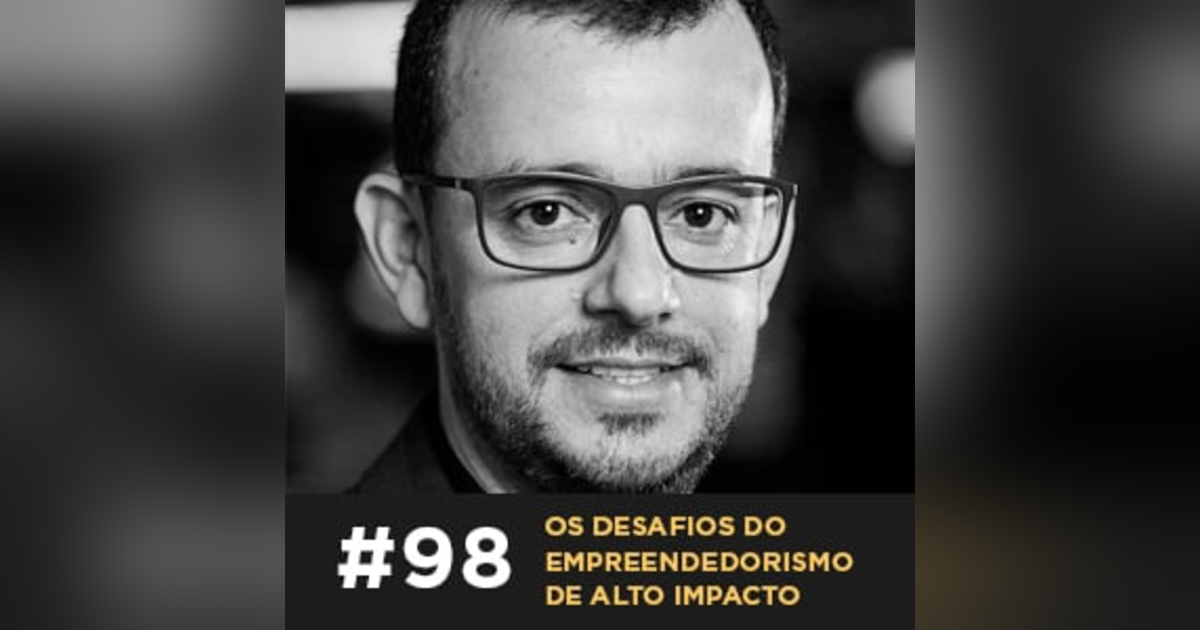 Café com ADM 098—Os desafios do empreendedorismo de alto impacto Café com ADM 098—Os desafios do empreendedorismo de alto impacto