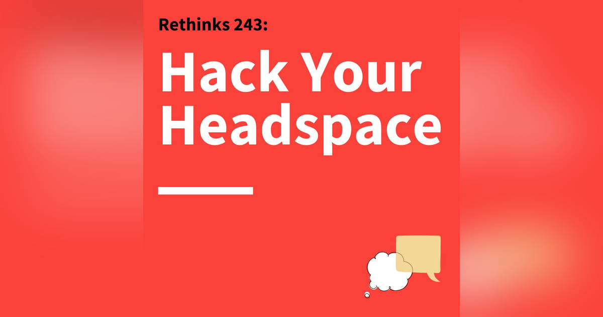 243. Rethinks: How Lessons from Neuroscience Can Help You Communicate Confidently 243. Rethinks: How Lessons from Neuroscience Can Help You Communicate Confidently
