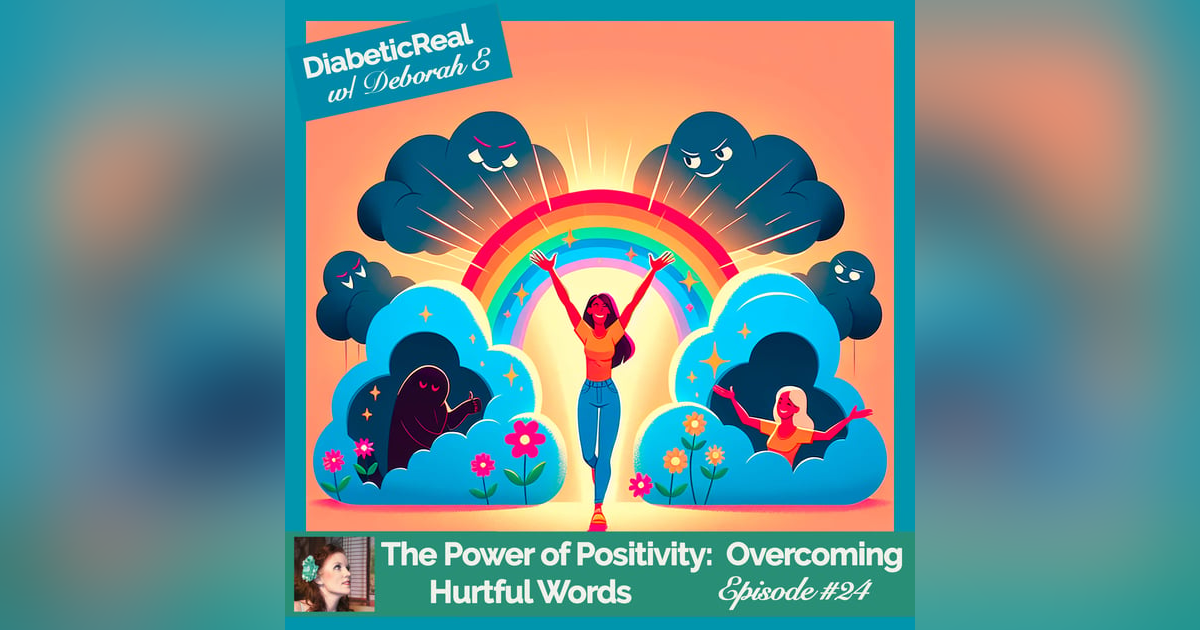 The Power of Positivity:  Overcoming Hurtful Words #24 The Power of Positivity:  Overcoming Hurtful Words #24