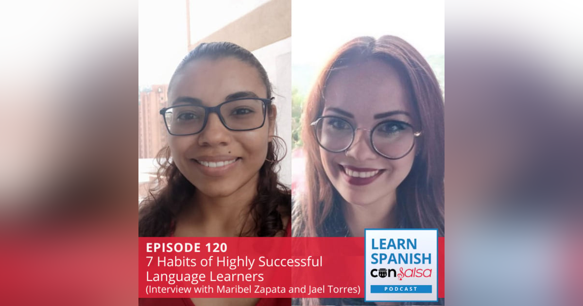 The 7 Habits of Effective Language Learners (Interview with Jael Torres and Maribel Zapata) ♫ 120 The 7 Habits of Effective Language Learners (Interview with Jael Torres and Maribel Zapata) ♫ 120