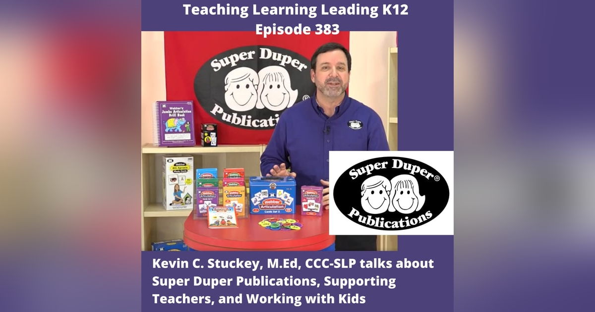Kevin C. Stuckey MEd, CCC-SLP talks about Super Duper Publications, Supporting Teachers, and Working with Kids - 383 Kevin C. Stuckey MEd, CCC-SLP talks about Super Duper Publications, Supporting Teachers, and Working with Kids - 383