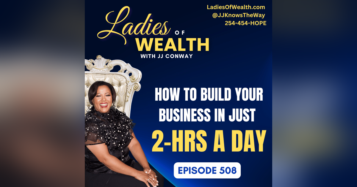 Episode 508: How to Build Your Business in Just 2-hrs a Day, Part 1 Episode 508: How to Build Your Business in Just 2-hrs a Day, Part 1
