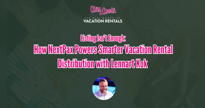 image for Listing Isn’t Enough: How NextPax Powers Smarter Vacation Rental Distribution with Lennart Kok