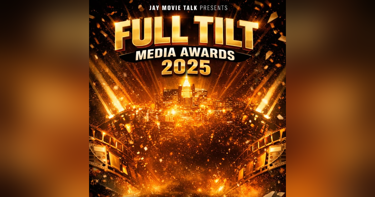 Jay Movie Talk Ep.362- The Full Tilt Film Awards Jay Movie Talk Ep.362- The Full Tilt Film Awards