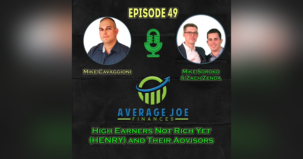 49. High Earners Not Rich Yet (HENRY) and their Advisors with Michael Soroko and Zach Zenda 49. High Earners Not Rich Yet (HENRY) and their Advisors with Michael Soroko and Zach Zenda