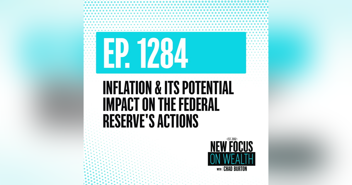 Inflation & Its Potential Impact on the Federal Reserve's Actions Inflation & Its Potential Impact on the Federal Reserve's Actions