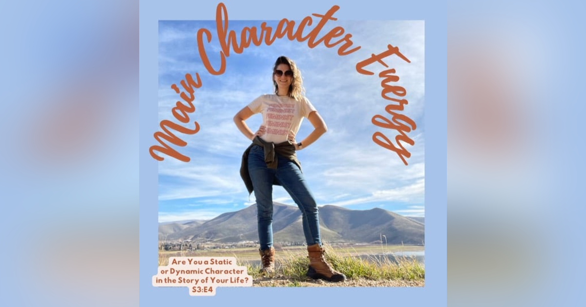 Main Character Energy: Are You a Static or Dynamic Character in the Story of Your Life? Main Character Energy: Are You a Static or Dynamic Character in the Story of Your Life?