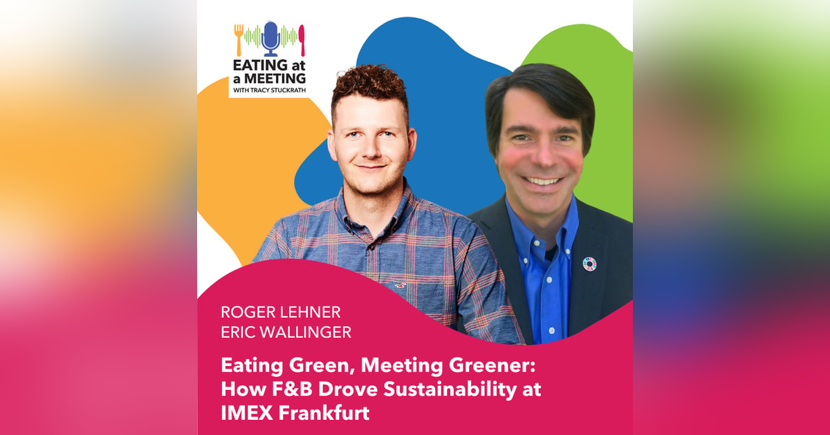 253: Eating Green, Meeting Greener: How F&B Drove Sustainability at IMEX Frankfurt 253: Eating Green, Meeting Greener: How F&B Drove Sustainability at IMEX Frankfurt