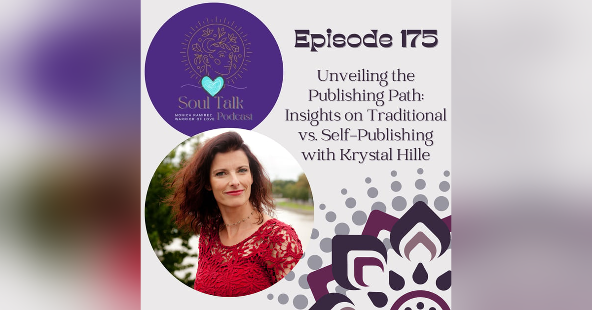 The Soul Talk Episode 175: Unveiling the Publishing Path: Insights on Traditional vs. Self-Publishing with Krystal Hille The Soul Talk Episode 175: Unveiling the Publishing Path: Insights on Traditional vs. Self-Publishing with Krystal Hille
